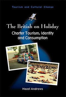 The British on Holiday, Charter Tourism, Identity and Consumption - Hazel Andrews